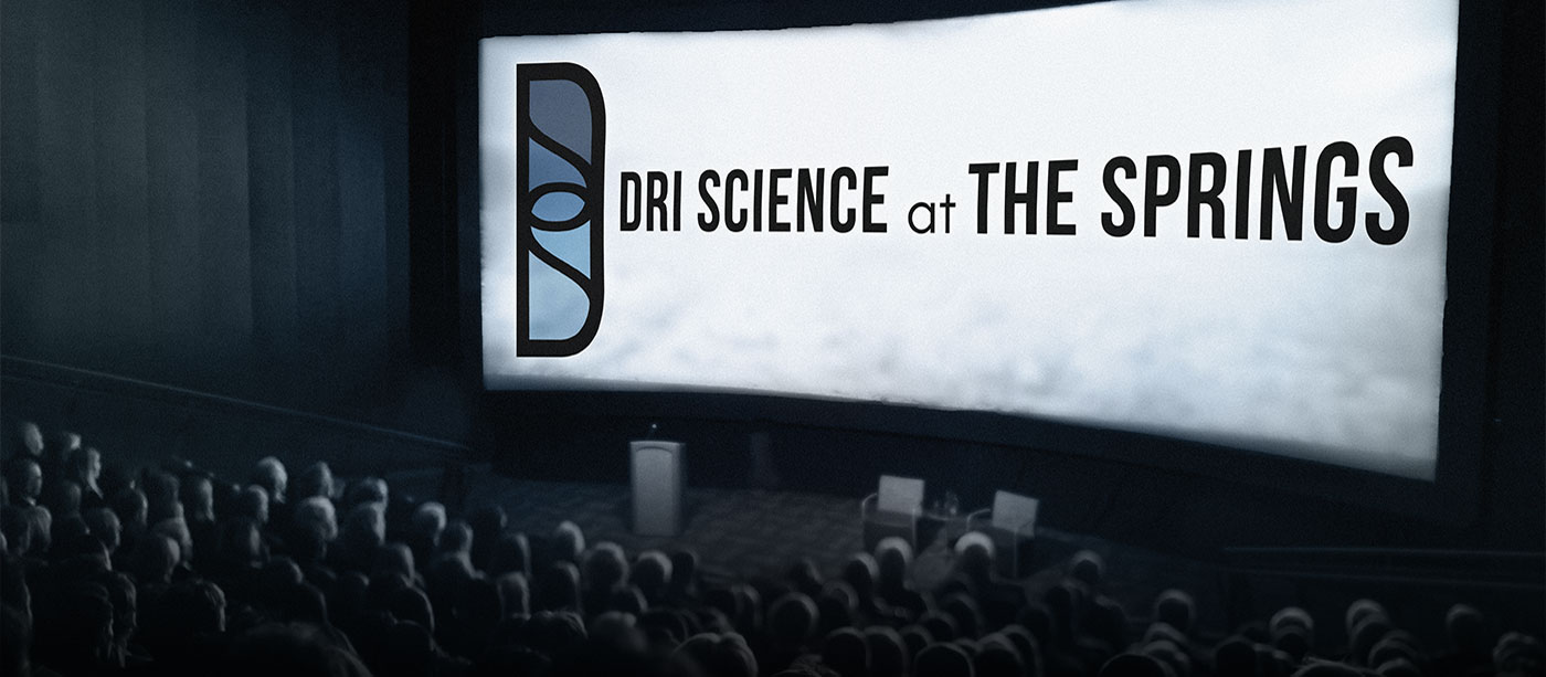 DRI Science at the Springs